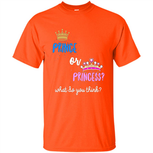 Prince or Princess What Do You Think T-shirt