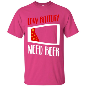 Beer T-shirt Low Battery Need Beer T-shirt