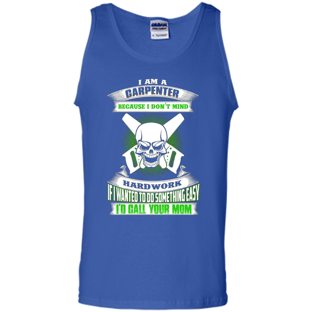 I'm A Carpenter I Don't Mind Hardwork T-shirt Royal