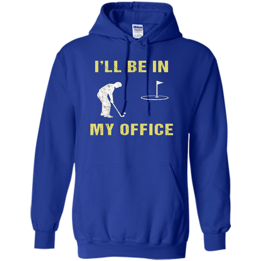 Funny Golf T-shirt I'll Be In My Office Royal