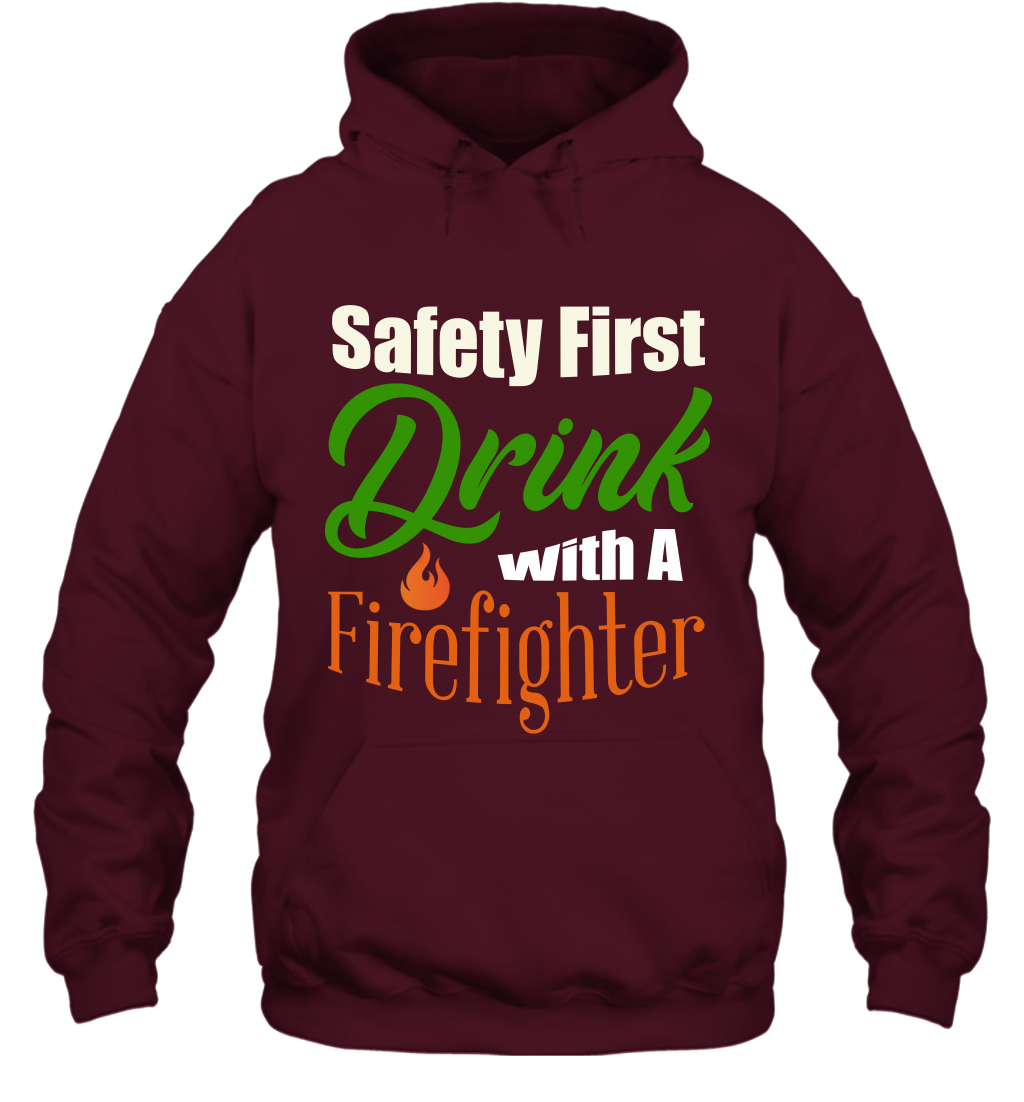 Safety First Drink With A Firefighter Saint Patricks Day Shirt Hoodie Maroon