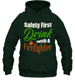 Safety First Drink With A Firefighter Saint Patricks Day ShirtUnisex Heavyweight Pullover Hoodie