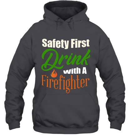 Safety First Drink With A Firefighter Saint Patricks Day Shirt Hoodie Dark Heather