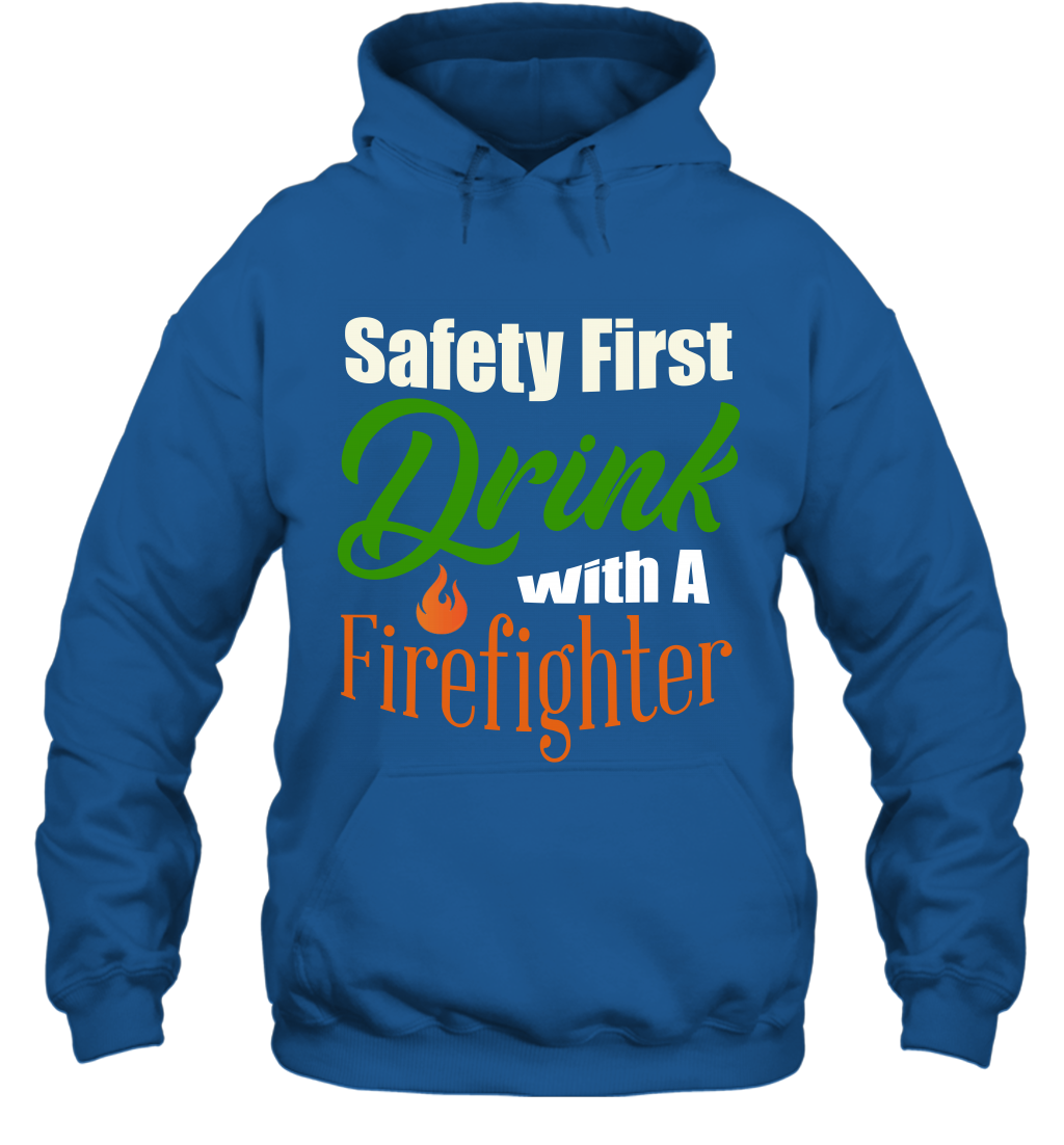 Safety First Drink With A Firefighter Saint Patricks Day Shirt Hoodie Royal