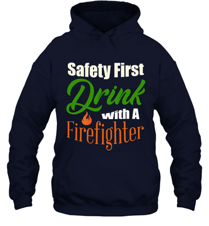 Safety First Drink With A Firefighter Saint Patricks Day Shirt Hoodie Navy