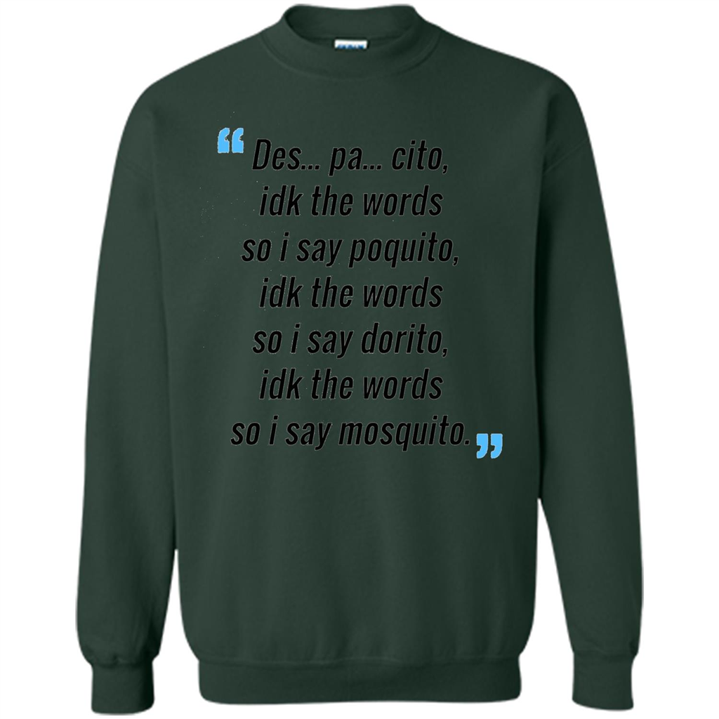 Des Pa Cito Idk The Words So I Say Poquito T-Shirt Funny Despacito T-shirt Forest Green