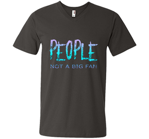 People Not A Big Fan T-shirt