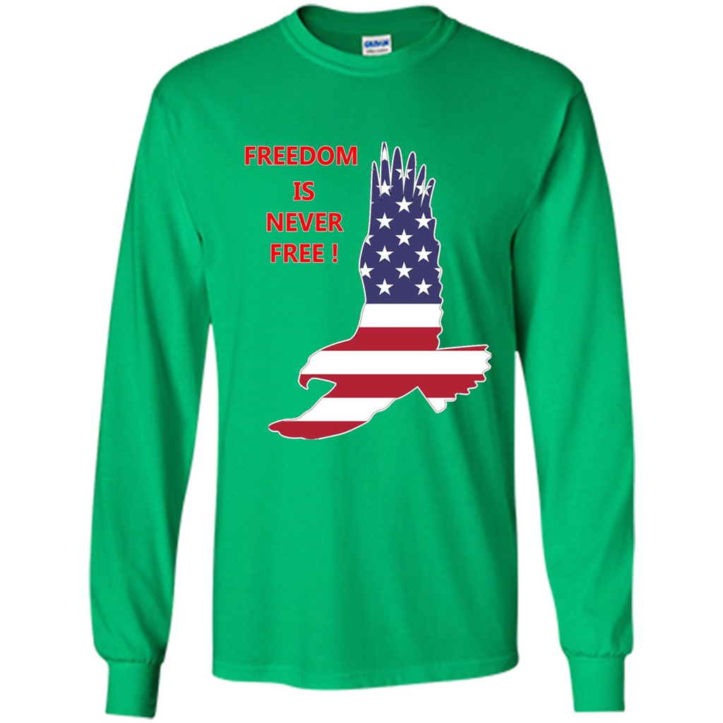 Freedom Is Never Free T-shirt