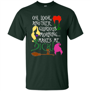 Oh Look Another Glorious Morning Makes Me Sick Fun T-shirt