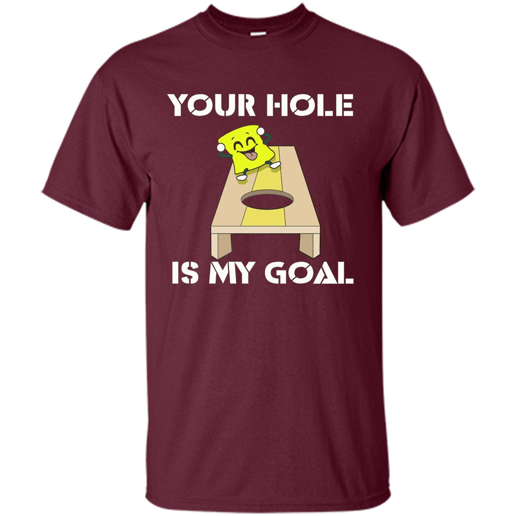 Funny Games T-shirt Your Hole is my Goal Cornhole Maroon