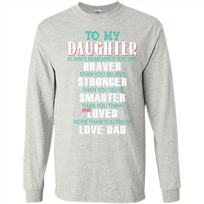 Daughter T-shirt To My Daughter Always Remember You Are Braver Than You Believe Ash