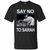 Say No To Sarah T-shirt