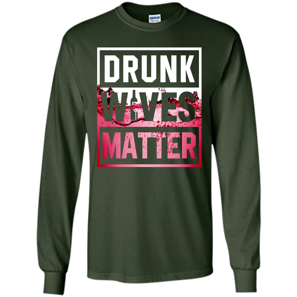 Drunk Wives Matter T-shirt Wine T-shirt Forest Green