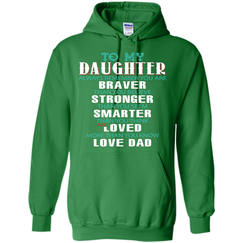 Daughter T-shirt To My Daughter Always Remember You Are Braver Than You Believe Irish Green