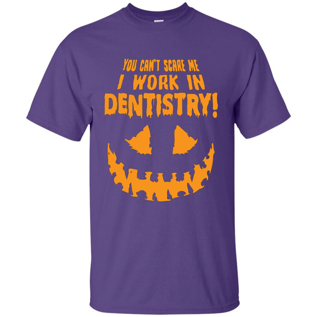 You Can't Scare me I Work in Dentistry Orange T-shirt Purple