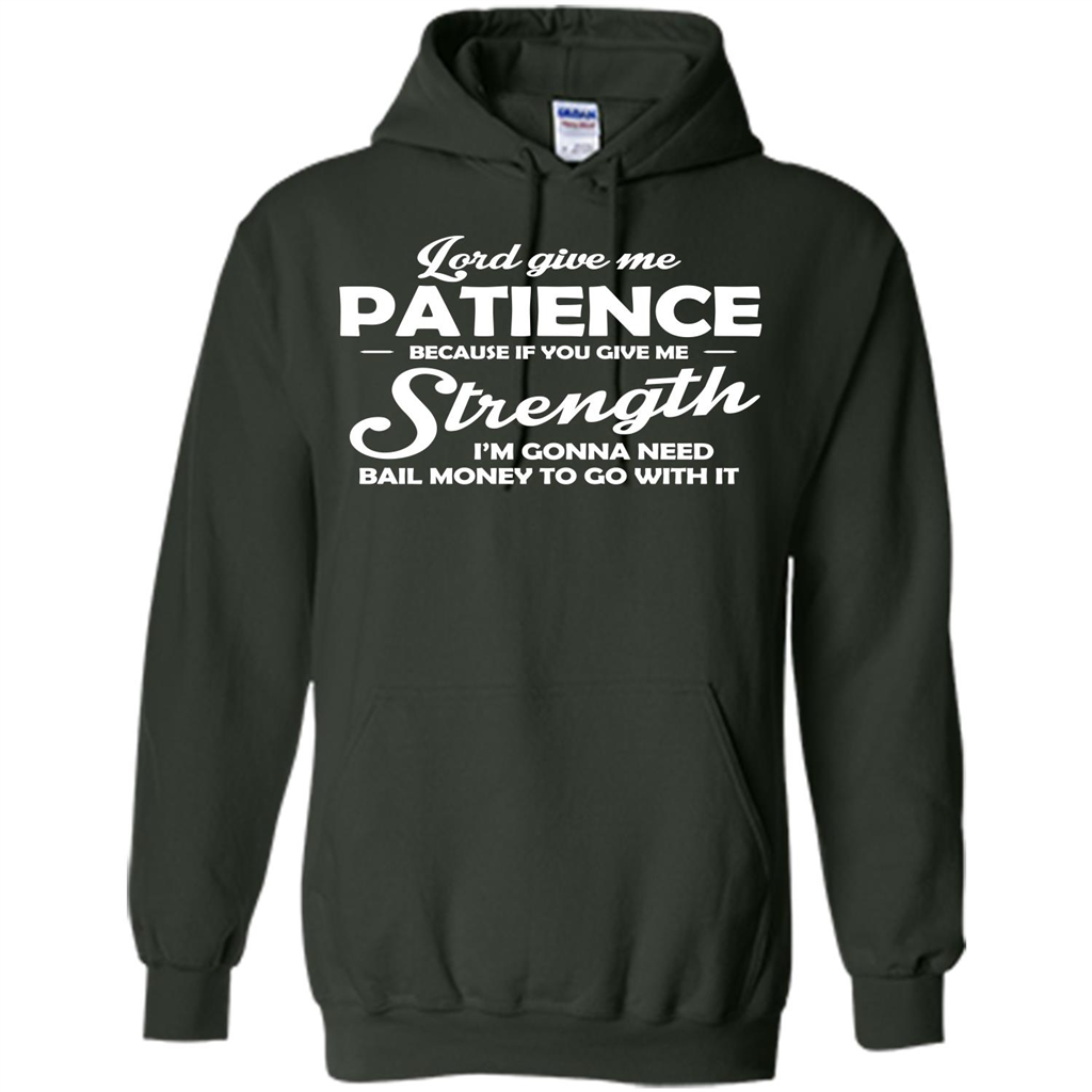 Lord Give Me Patience Because T-shirt Forest Green