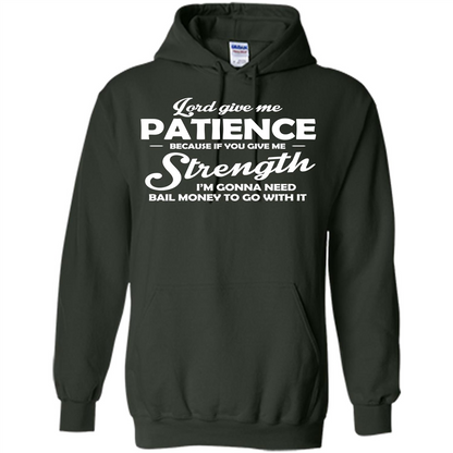 Lord Give Me Patience Because T-shirt Forest Green