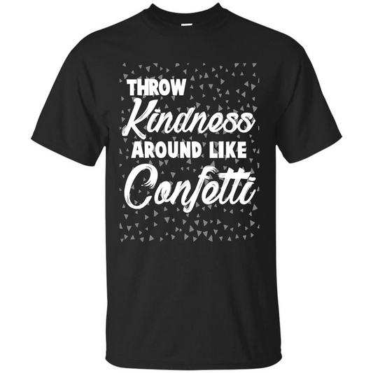 Throw Kindness Around Like Confetti T-Shirt Royal