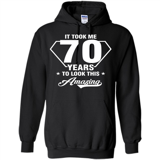 Birthday Gift T-shirt It Took Me 70 Years To Look This Amazing Black
