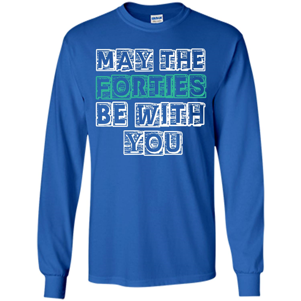 Birthday Gift T-shirt May The Forties Be With You T-shirt Royal