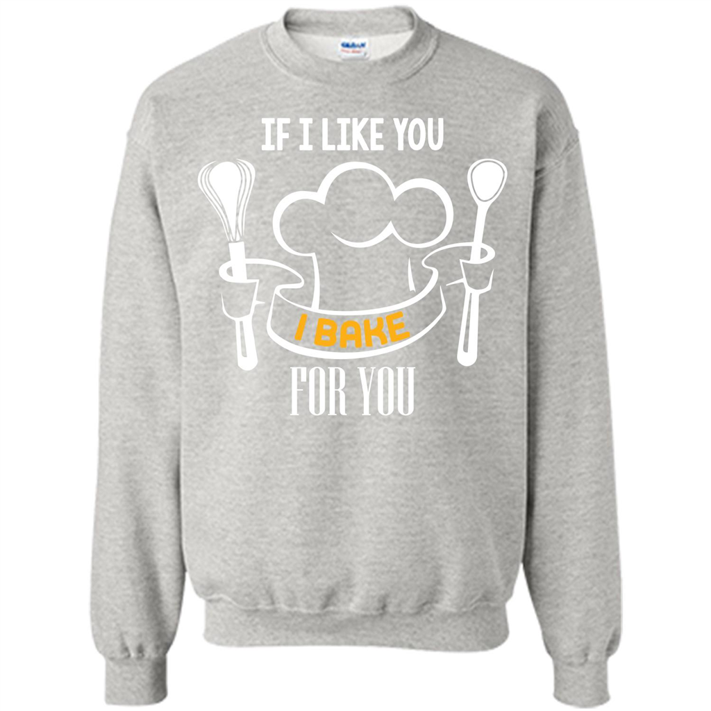 Baking T-shirt If I Like You I Bake For You Ash