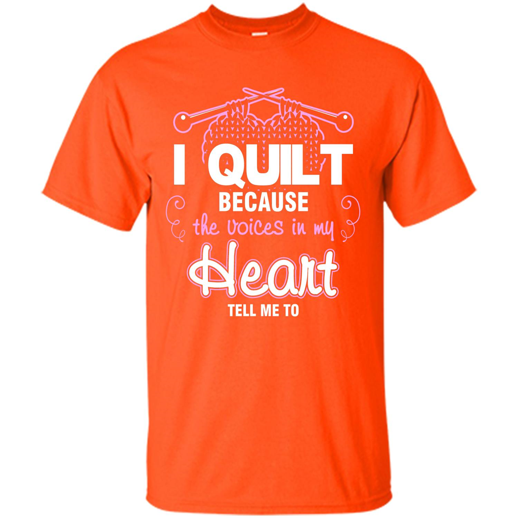 Crochet T-shirt I Quilt Because The Voices In My Head Tell Me To Orange