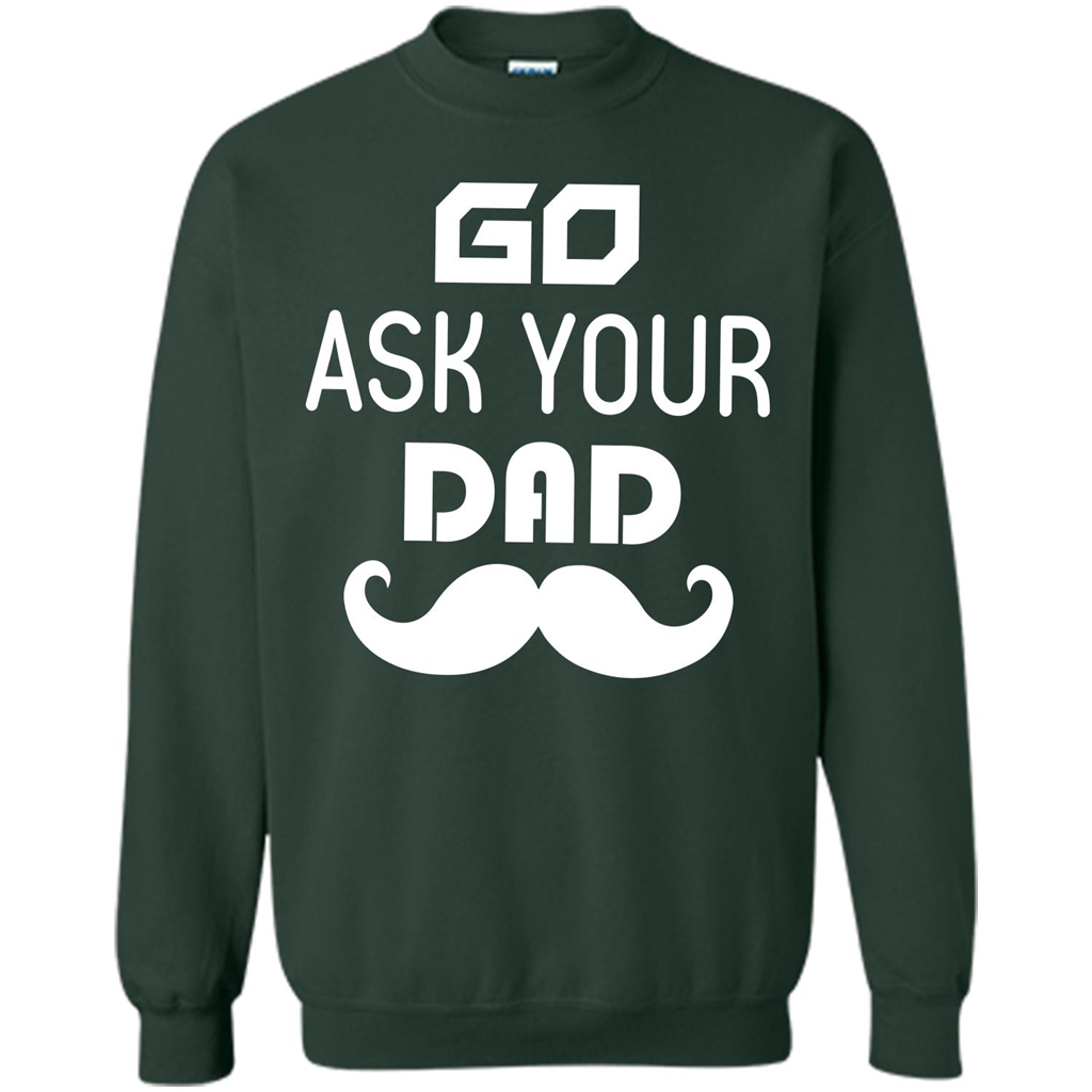 Mommy T-shirt Go Ask Your Dad T-shirt Forest Green