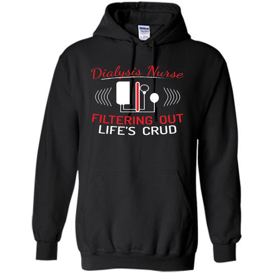 Funny Nurse T-shirts Dialysis Nurse Filtering Out Lifes Crud Black