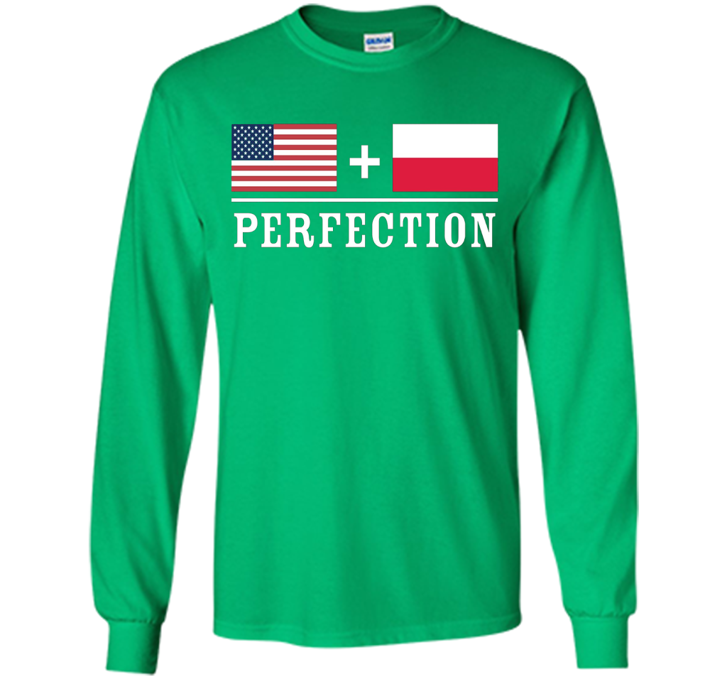 American + Polish = Perfection Flag T-Shirt shirt Irish Green