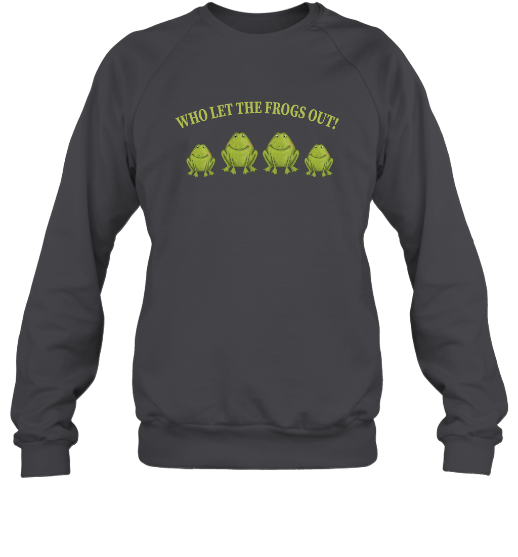 Who Let The Frogs Out Shirt Sweatshirt Sweatshirt Dark Heather