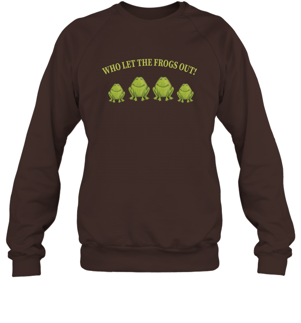 Who Let The Frogs Out Shirt Sweatshirt Sweatshirt Dark Chocolate