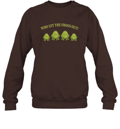 Who Let The Frogs Out Shirt Sweatshirt Sweatshirt Dark Chocolate