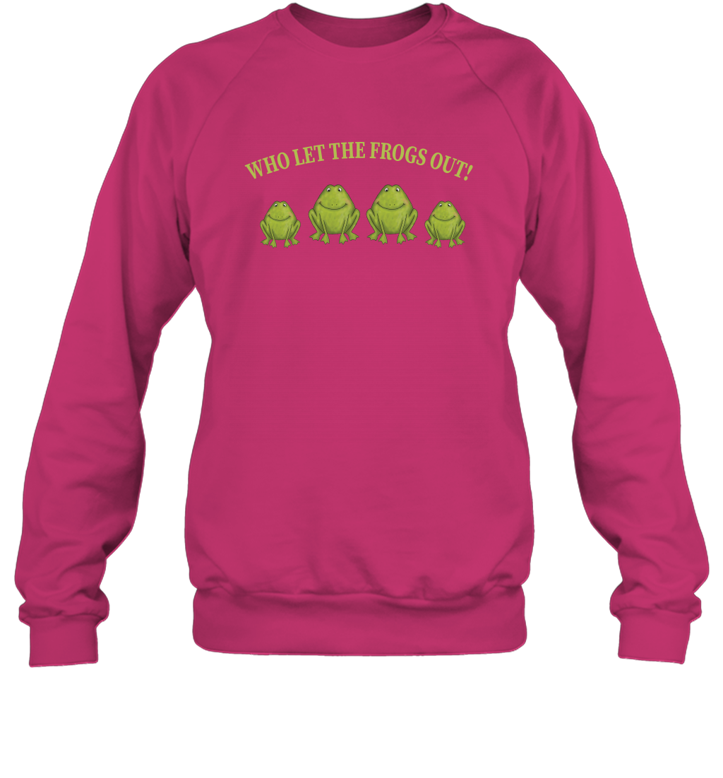 Who Let The Frogs Out Shirt Sweatshirt Sweatshirt Heliconia