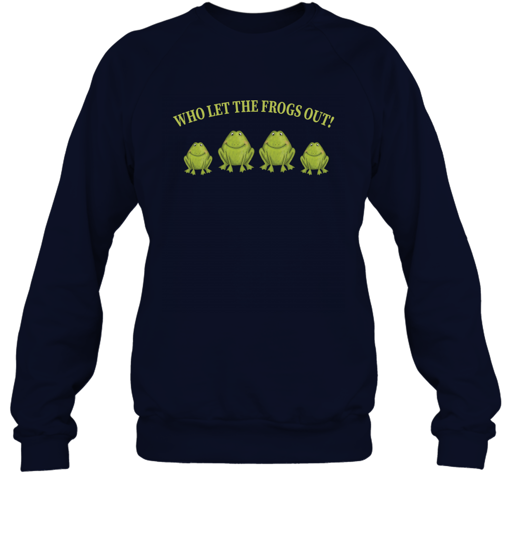 Who Let The Frogs Out Shirt Sweatshirt Sweatshirt Navy