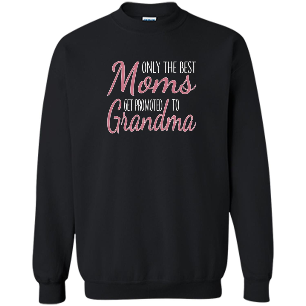 Only The Best Moms Get Promoted To Grandma T-shirt Gold