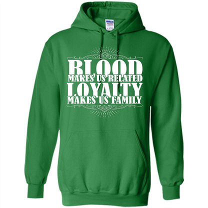 Military T-shirt Blood Makes Us Related Loyalty Makes Us Family Irish Green
