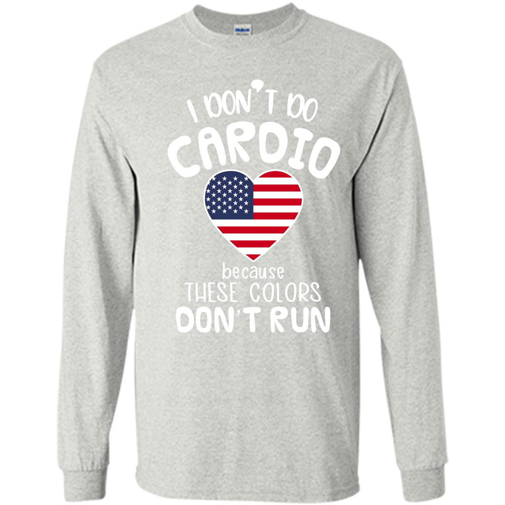 American T-shirt I Don't Do Cardio Because These Colors Don't Run Ash