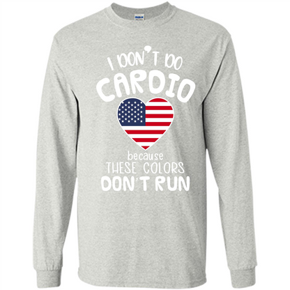 American T-shirt I Don't Do Cardio Because These Colors Don't Run Ash