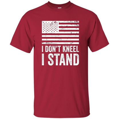 Military T-shirt, I Don't Kneel I Stand For The National Anthem T-Shirt Cardinal