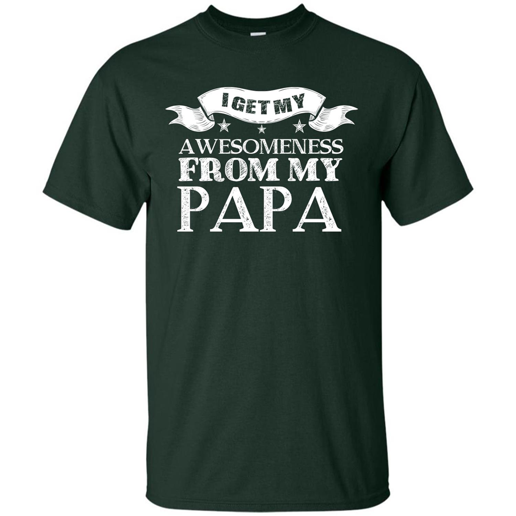 Family T-shirt I Get My Awesomeness From My Papa Forest Green