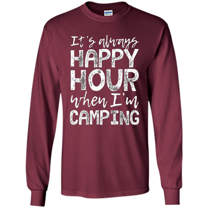 It's Always Happy Hour When I'm Camping T-shirt Maroon