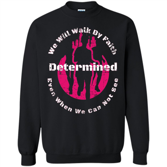 Faith Inspired T-shirt We Will Walk By Faith Determined Black