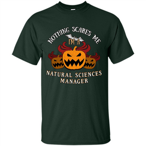 Nothing Scares Me I'm Natural Sciences Manager T-shirt