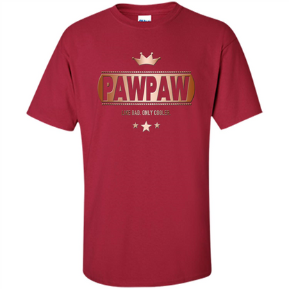 PawPaw Like Dad Only Cooler Tee-Shirt for Fathers Day Cardinal