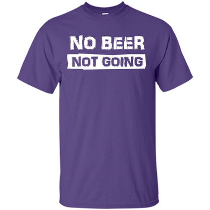 Beer T-shirtNo Beer Not Going Purple