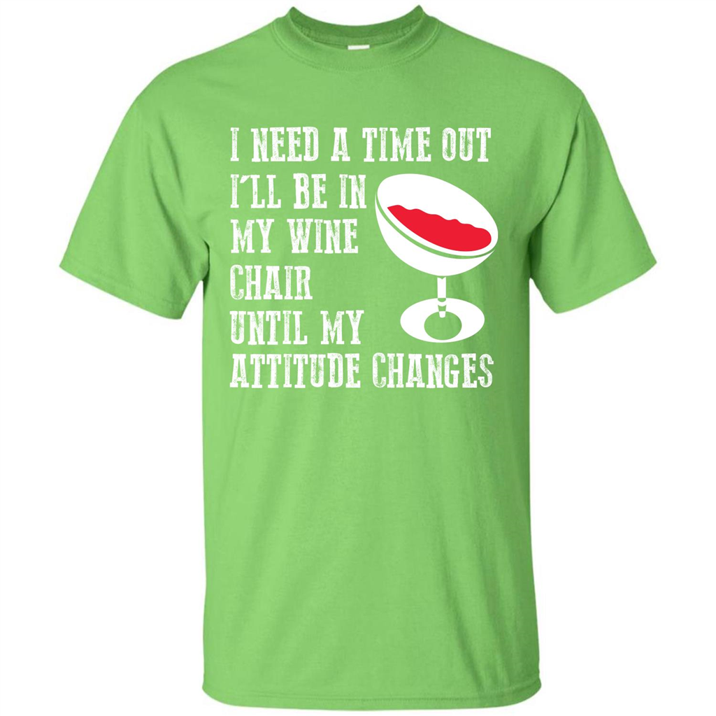 Wine T-shirt I Need A Time Out I’ll Be In My Wine Chair T-shirt Lime