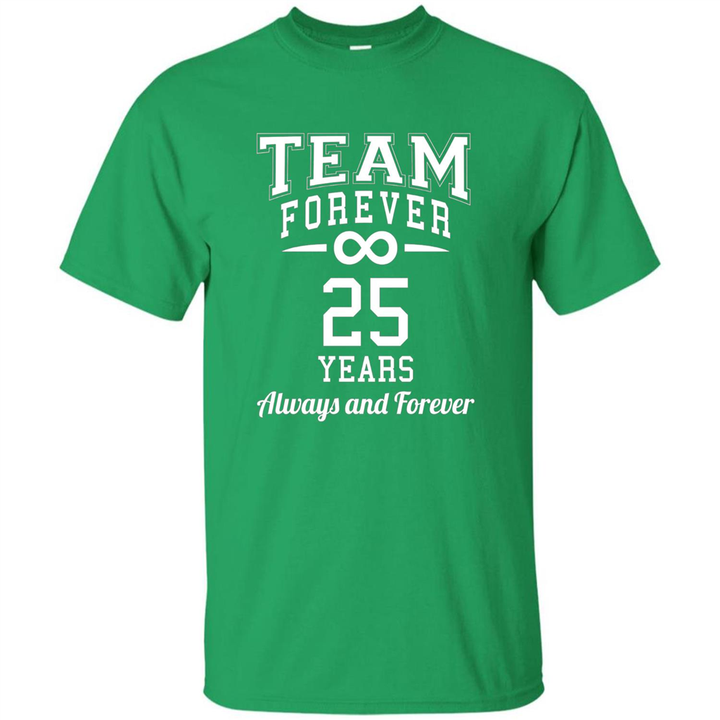 Team Forever 25 Years Always And Forever T-shirt Irish Green