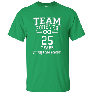 Team Forever 25 Years Always And Forever T-shirt