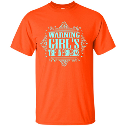 Warning Girl's Trip In Progress T-shirt