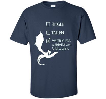 Game Of Thrones T-shirt Single Taken Waiting For A Blonde With Three Dragons Navy